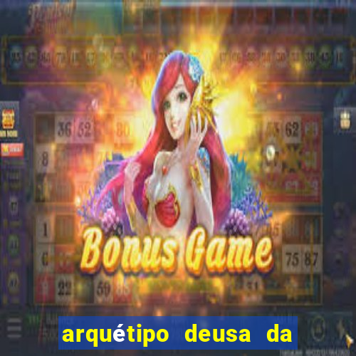 arquétipo deusa da fortuna como ativar